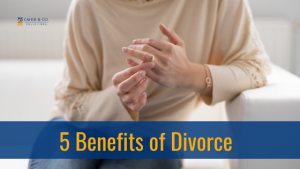 5 Benefits of Divorce